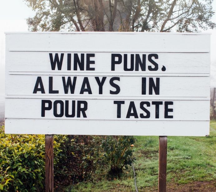 Wine Puns. Always in Pour Taste. Submit your Cline sign idea for a chance to win a free wine tasting at our winery in Sonoma, California!